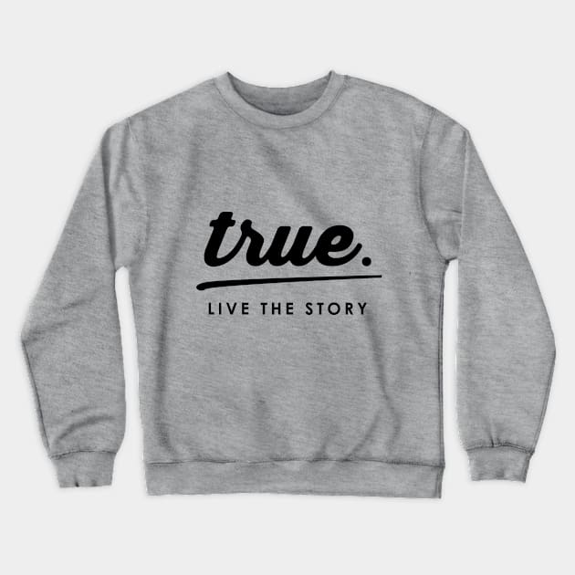 True Live the Story Crewneck Sweatshirt by barrow